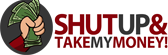 www.shutupandtakemymoney.com