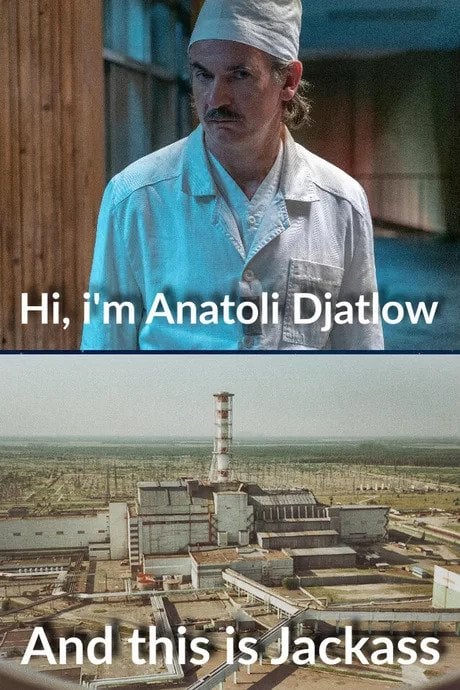 chernobyl meme hi im anatoli djatlow and this jackass