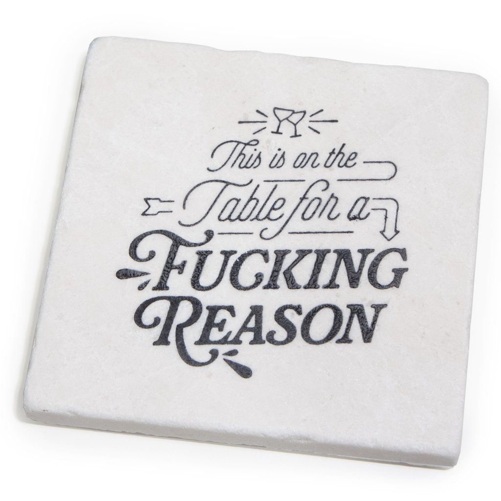 on the table for a reason coaster