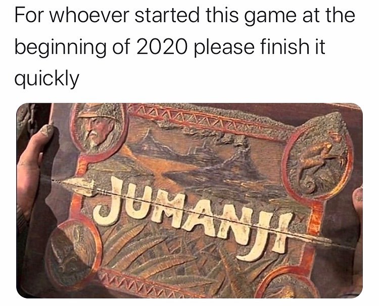 Jumanji Corona Virus Meme For Whoever Started This Game At The