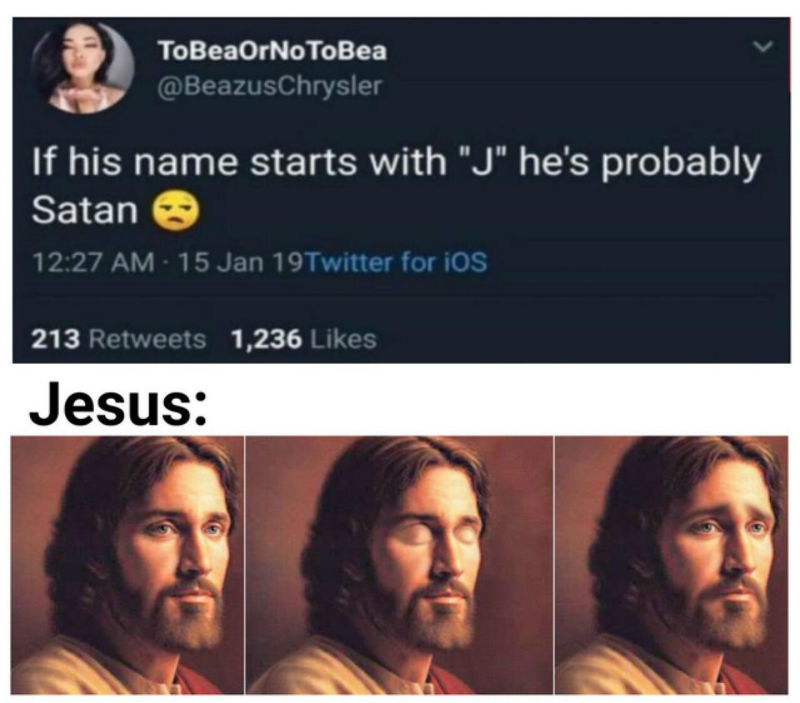 if his name starts with j he's probably satan 