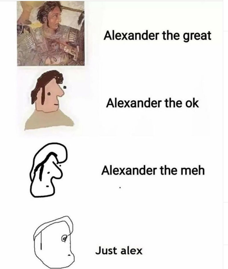 alexander the great just alex meme