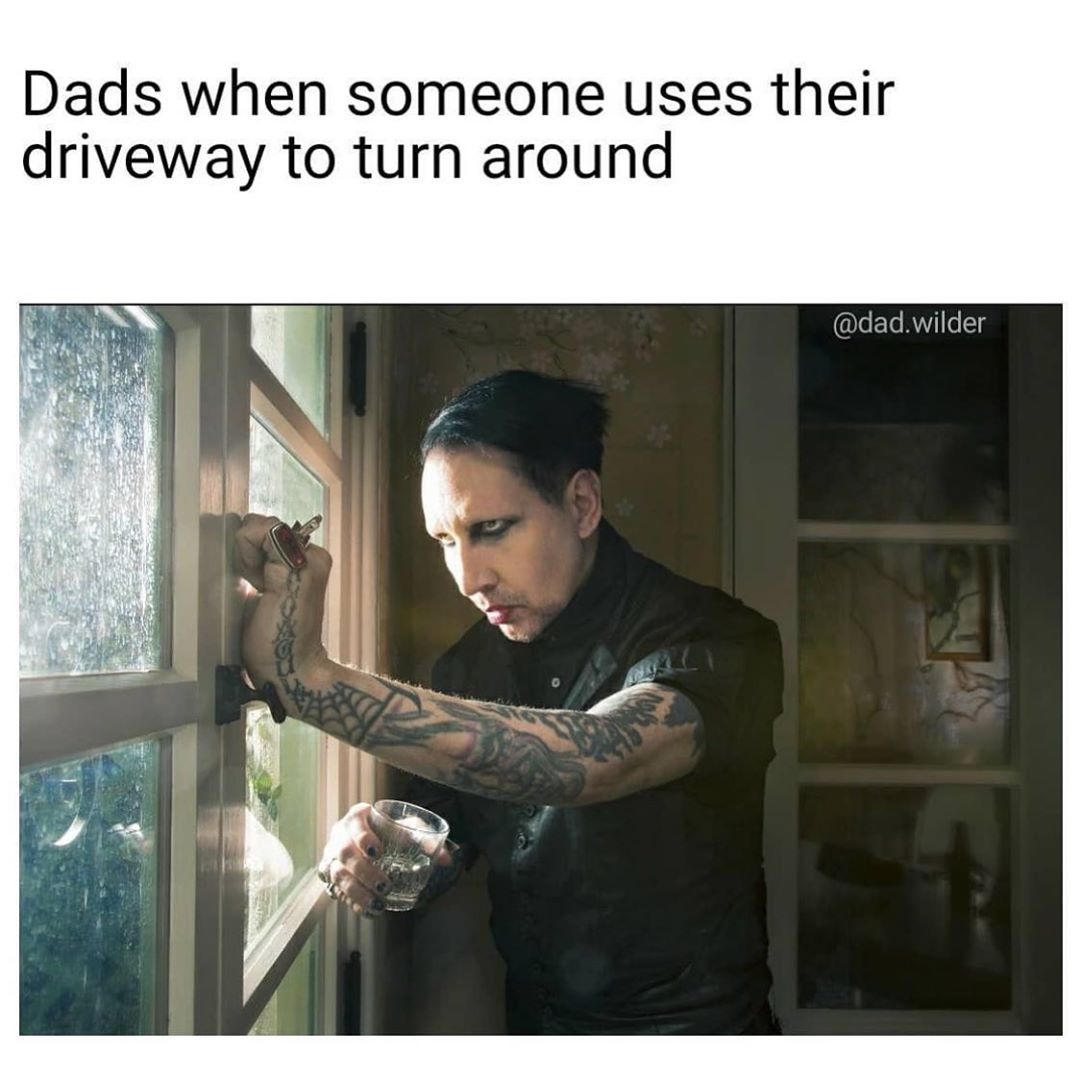 dads when someone uses their driveway to turn around meme