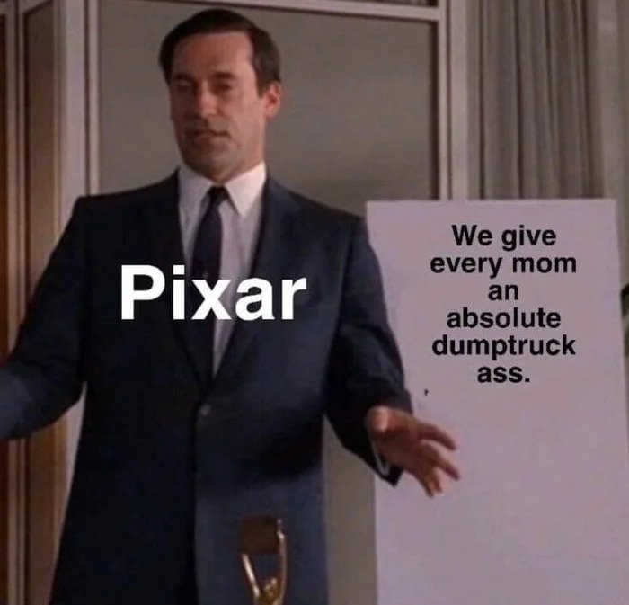 pixar we give every mom an absolute dumptruck ass meme