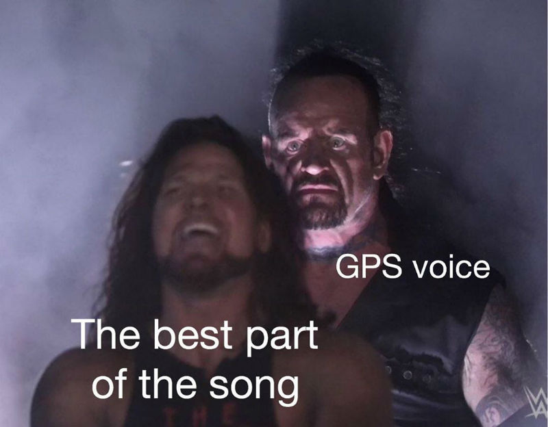 The Best Part Of The Song GPS Voice - Meme - Shut Up And ...