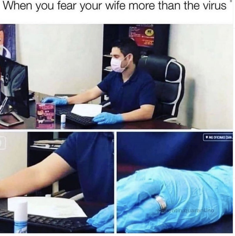 when you fear your wife more than the virus 