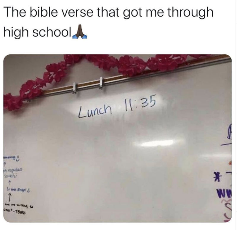 The Bible Verse That Got Me Through High School Lunch 11 35 Meme Shut Up And Take My Money