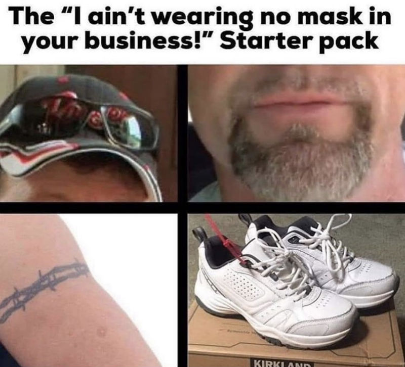 the i aint wearing no mask in your business starter pack meme