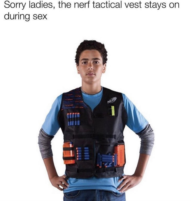 sorry ladies the nerf tactical vest stays on during sex 