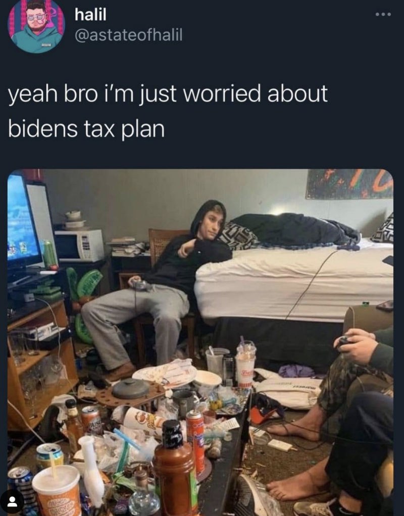 Yeah Bro I'm Just Worried About Biden's Tax Plan Meme