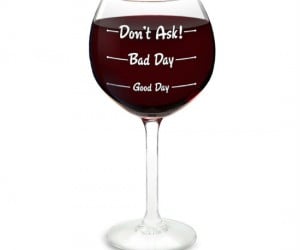 How was your day? Wine Glass – The perfect way to let family and friends know exactly how your day was.