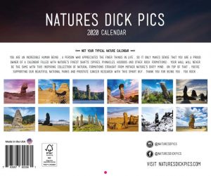   Nature’s Dick Pics 2020 Calendar – This calendar displays a photo of one of Nature’s glorious endowments every month, and trust me, you’ll enjoy the view. Next time you’re