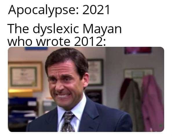 apocalypse 2021 the dyslexic mayan