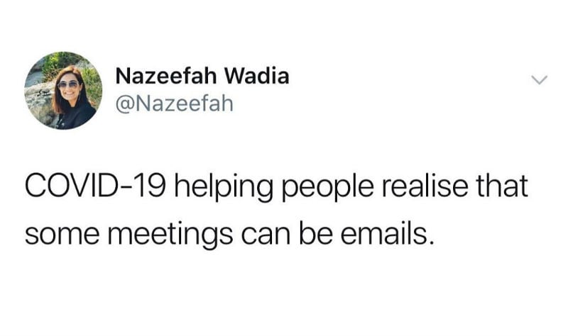 covid 19 helping people realize that some meetings can be emails 