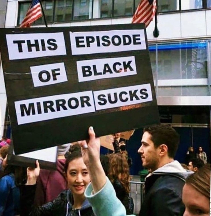 This Episode Of Black Mirror Sucks Sign - Meme - Shut Up And Take ...