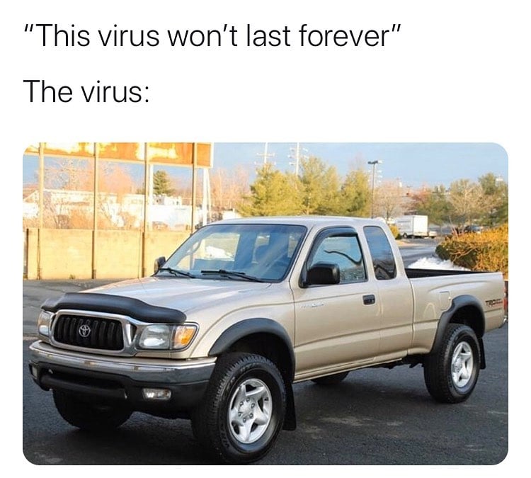 This Virus Won't Last Forever The Virus - Toyota Tacoma ...