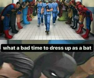 What a bad time to dress up as a bat – Batman meme
