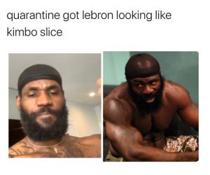 Quarantine Got Lebron Looking Like Kimbo Slice – Meme