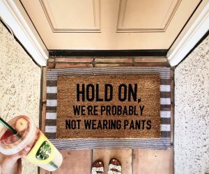 Hold On, We’re Not Probably Wearing Pants Doormat – The most realest doormat ever!