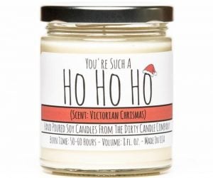 You’re Such A Ho Ho Ho Candle – “You’re Such a Ho Ho Ho” isn’t JUST a candle, it’s a statement!