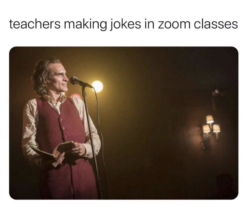 Teachers Making Jokes In Zoom Classes - Meme - Shut Up And ...