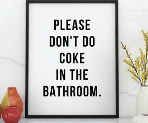 Don’t Do Coke In The Bathroom Poster – Set a rule in your bathroom with this hilarious minimalist Don’t Do Coke Bathroom Poster. 
