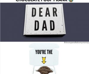 Dear Dad, You’re The Shit! Chocolate Poop Prank – Spice up the old fellas boring life a bit and send him something he’s never gotten before…something he’ll never forget! 
