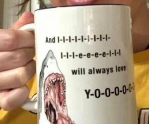 I Will Always Love You Shark Mug (Sharkney Houston) – Let this aggressively romantic shark say all the right words to your true love or best friend.