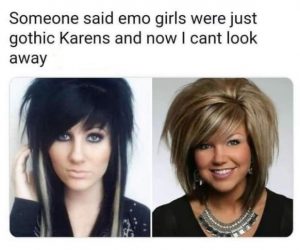 Emo Girls Are Gothic Karens – Meme